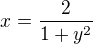 $x=\frac{2}{1+y^2}$