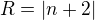$R=|n+2|$