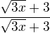 $\frac{\sqrt{3x}+3}{\sqrt{3x}+3}$