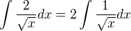 kopírovat do textarea $\int \frac {2}{\sqrt x}dx=2\int \frac {1}{\sqrt x}dx $