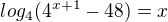 $log_{4}(4^{x+1}-48)=x$