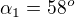 $\alpha_1=58^o$
