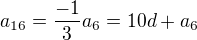$a_{16}=\frac{-1}{3}a_6=10d+a_6$