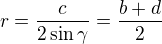 $r=\frac{c}{2\sin \gamma}=\frac{b+d}{2}$