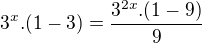 $3^{x}.(1-3)=\frac{3^{2x}.(1-9)}{9}$