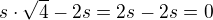 $s\cdot \sqrt{4}-2s=2s-2s=0$