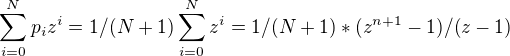 $\sum_{i=0}^{N}p_{i}z^{i}=1/(N+1)\sum_{i=0}^{N}z^{i}=1/(N+1)*(z^{n+1}-1)/(z-1)$