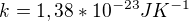 $k=1,38*10^{-23}JK^{-1}$