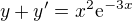 $y+y'=x^2\mathrm{e}^{-3x}$