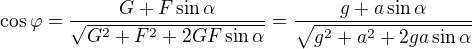 kopírovat do textarea $\cos\varphi=\frac{G+F\sin \alpha }{\sqrt{G^2+F^2+2GF\sin\alpha}}=\frac{g+a\sin \alpha }{\sqrt{g^2+a^2+2ga\sin\alpha }}$