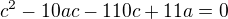 $c^2 -10ac-110c+11a=0$