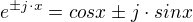 $e^{\pm j\cdot x}=cosx \pm j\cdot sinx$