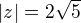 $|z|=2\sqrt{5}$