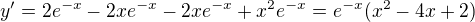 kopírovat do textarea $y' = 2e^{-x} - 2xe^{-x} - 2xe^{-x} + x^2e^{-x} = e^{-x}(x^2 - 4x + 2)$