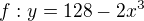 $f:y=128-2x^3$