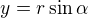 $y=r \sin\alpha $