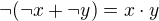 $\neg({\neg{x}+\neg{y})}=x\cdot y$