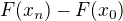$F(x_{n})-F(x_{0})$