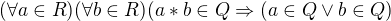$(\forall a\in R)(\forall b\in R)(a*b\in Q \Rightarrow (a\in Q\vee b\in Q)$