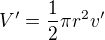 $V'=\frac12\pi r^2v'$
