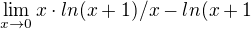 $\lim_{x\to0}x\cdot ln (x+1)/x-ln (x+1$