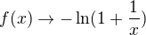 $f(x)\to-\ln(1+\frac{1}{x})$