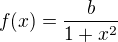 $f(x)=\frac{b}{1+x^{2}}$