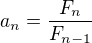 $a_{n}=\frac{F_{n}}{F_{n-1}}$