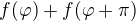 $f(\varphi)+f(\varphi+\pi)$