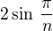$2\sin\:{\frac{\pi}{n}}$