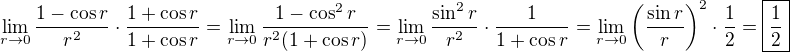 $\lim_{r\to0}\frac{1-\cos r}{r^2}\cdot\frac{1+\cos r}{1+\cos r}=\lim_{r\to0}\frac{1-\cos^2r}{r^2(1+\cos r)}=\lim_{r\to0}\frac{\sin^2r}{r^2}\cdot\frac{1}{1+\cos r}=\lim_{r\to0}\(\frac{\sin r}{r}\)^2\cdot\frac{1}{2}=\boxed{\frac{1}{2}}$