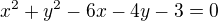 $x^2+y^2-6x-4y-3=0$