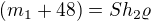 $(m_{1}+48)=Sh_{2}\varrho $