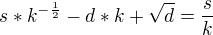 $s * k^{-\frac{1}{2}} - d*k + \sqrt{d} = \frac{s}{k}$