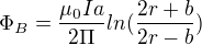 $\Phi _{B} = \frac{\mu _{0}Ia}{2\Pi }ln(\frac{2r+b}{2r-b})$