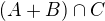 $(A+B)\cap C$