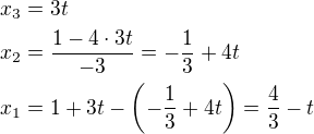 $x_3=3t\nlx_2=\frac{1-4\cdot3t}{-3}=-\frac13+4t\nlx_1=1+3t-\left(-\frac13+4t\right)=\frac43-t$