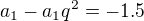 $a_{1}-a_{1}q^{2}=-1.5$