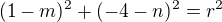 $(1 -m)^2+(-4-n)^2=r^2$