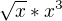 $\sqrt{x}*x^3$
