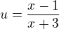$u=\frac{x-1}{x+3}$