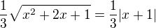 $\frac{1}{3}\sqrt{x^{2}+2x+1}=\frac{1}{3}|x+1|$