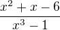 $\frac{x^2+x-6}{x^3-1}$