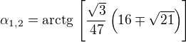 $\alpha_{1,2}=\rm{arctg}\,\left[\frac{\sqrt3}{47}\left(16\mp\sqrt{21}\right)\right]$