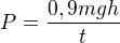 $P=\frac{0,9mgh}{t}$