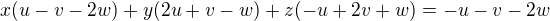 $x(u - v - 2w) + y(2u + v - w) + z(-u + 2v + w) = -u -v -2w$