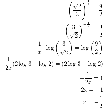 $\left(\frac{\sqrt 2}{3}\right)^{\frac 1x}=\frac 92\\\left(\frac{3}{\sqrt 2}\right)^{-\frac 1x}=\frac 92\\-\frac 1x\cdot\log\left(\frac{3}{\sqrt 2}\right)=\log\left(\frac 92\right)\\-\frac{1}{2x}(2\log\,3-\log\,2)=(2\log\,3-\log\,2)\\-\frac{1}{2x}=1\\2x=-1\\x=-\frac 12$