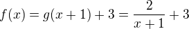 $f(x) = g(x+1) + 3 = \frac{2}{x+1}+3$