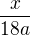 $\frac{x}{18a}$