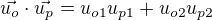 $\vec{u_o} \cdot \vec{u_p} = u_{o1}u_{p1} + u_{o2}u_{p2}$